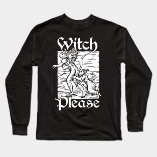 Witch Please (version 2) Long Sleeve T-Shirt